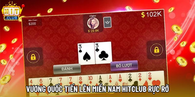 Vương quốc Tiến lên Miền Nam hitclub rực rỡ Vương quốc Tiến lên Miền Nam hitclub rực rỡ